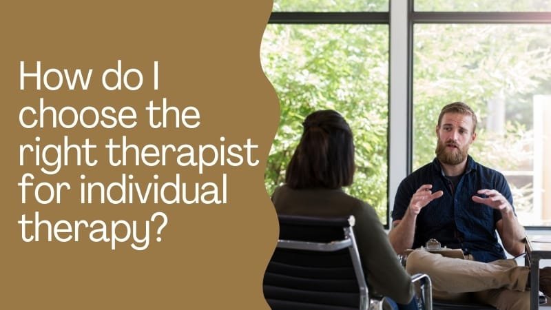 How do I choose the right therapist for individual therapy