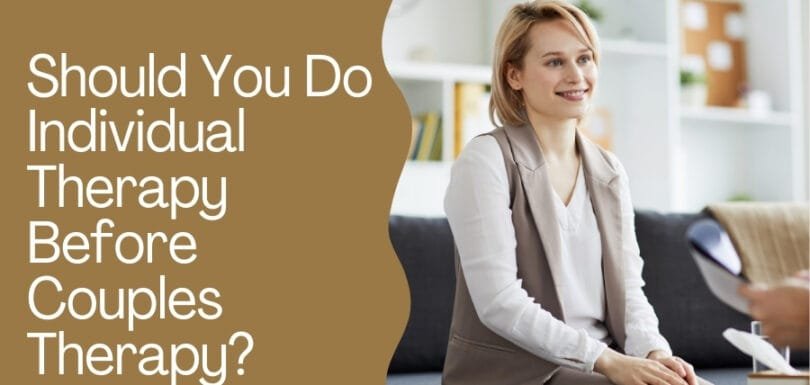 Should You Do Individual Therapy Before Couples Therapy