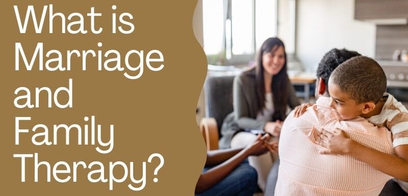 What is Marriage and Family Therapy
