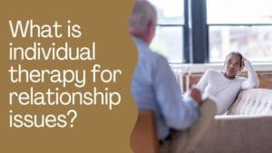 What is individual therapy for relationship issues