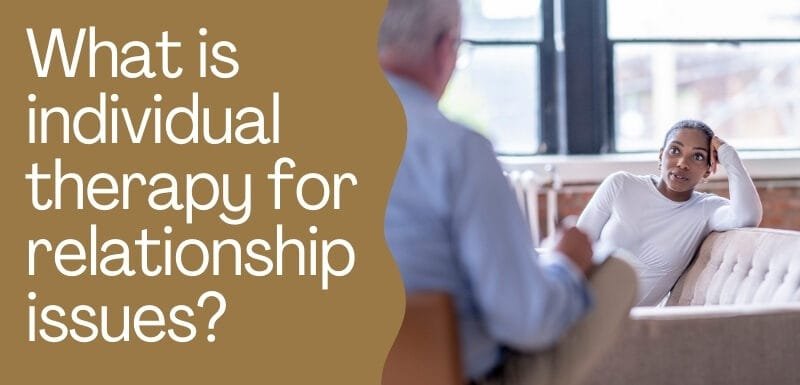 What is individual therapy for relationship issues