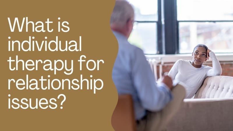 What is individual therapy for relationship issues