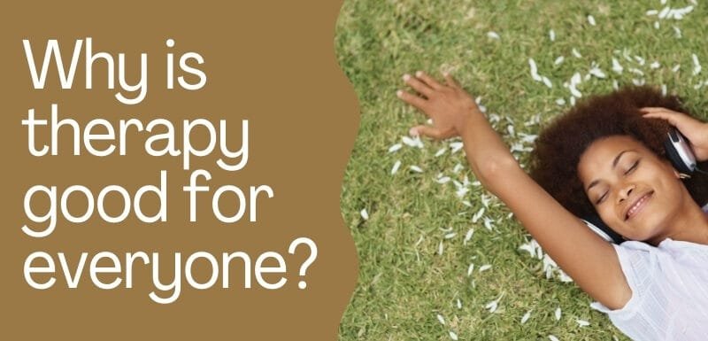 Why is therapy good for everyone?