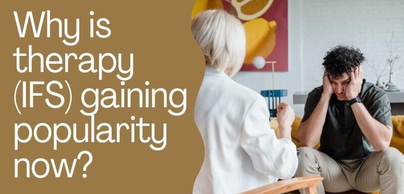 Why is therapy (IFS) gaining popularity now?