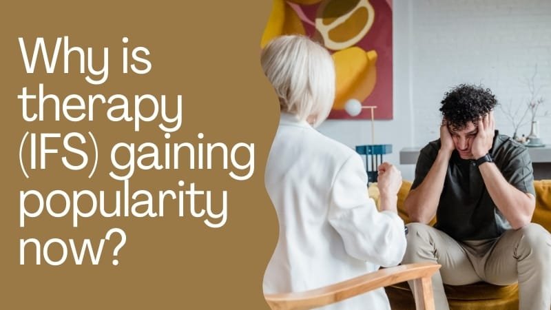 Why is therapy (IFS) gaining popularity now?