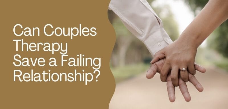 Can Couples Therapy Save a Failing Relationship
