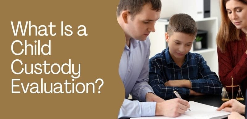 What Is a Child Custody Evaluation?