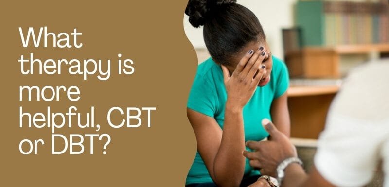 What therapy is more helpful, CBT or DBT