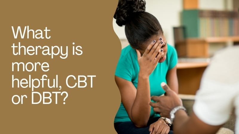 What therapy is more helpful, CBT or DBT