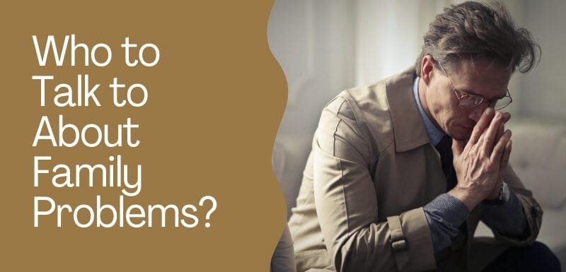 Who to Talk to About Family Problems