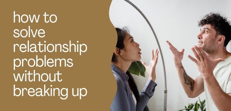 how to solve relationship problems without breaking up