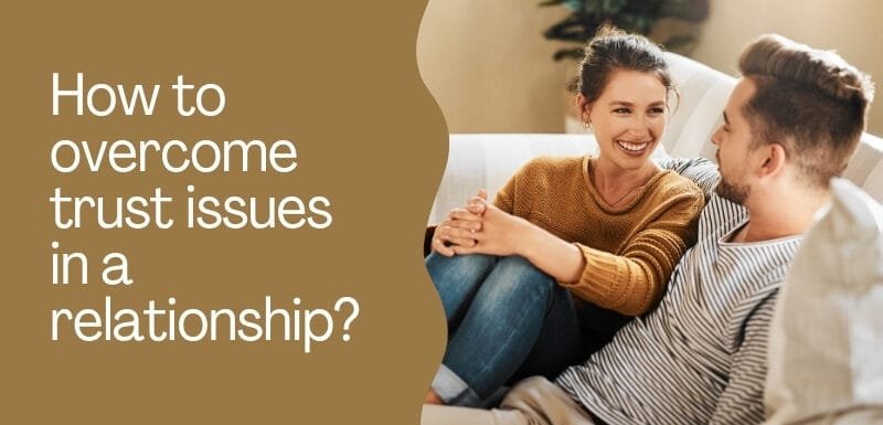 How to overcome trust issues in a relationship