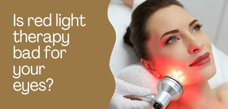 Is red light therapy bad for your eyes