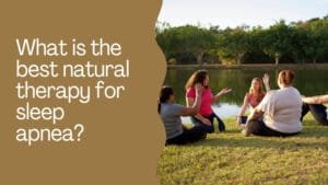What is the best natural therapy for sleep apnea
