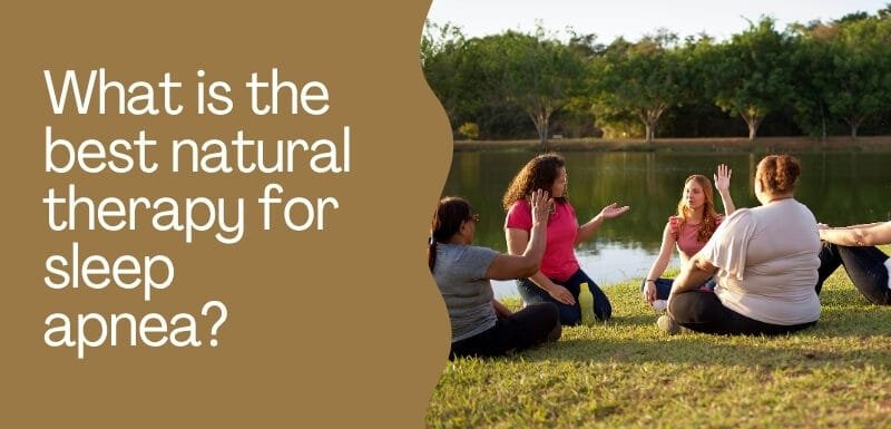 What is the best natural therapy for sleep apnea