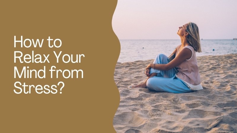How to Relax Your Mind from Stress